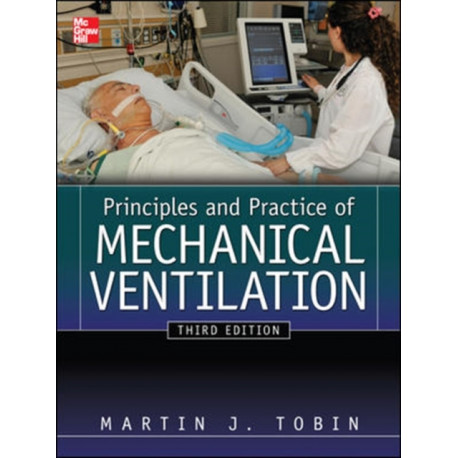 Principles And Practice of Mechanical Ventilation, Third Edition