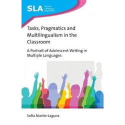 Tasks, Pragmatics and Multilingualism in the Classroom: A Portrait of Adolescent Writing in Multiple Languages