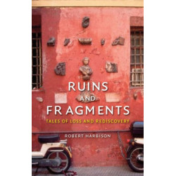 Ruins and Fragments: Tales of Loss and Rediscovery