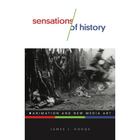 Sensations of History: Animation and New Media Art