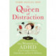 Queen of Distraction: How Women with ADHD Can Conquer Chaos, Find Focus, and Get It All Done