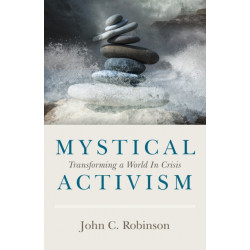 Mystical Activism: Transforming a World In Crisis