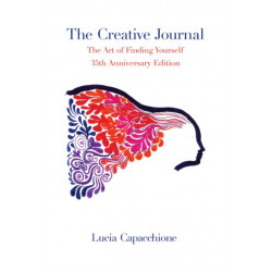 The Creative Journal: The Art of Finding Yourself: 35th Anniversary Edition