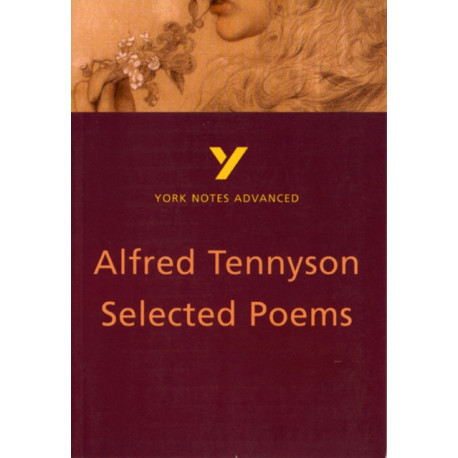 Alfred Tennyson 'Selected Poems': everything you need to catch up, study and prepare for 2025 assessments and 2026 exams: everything you need to catch up, study and prepare for 2021 assessments and 2022 exams