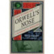Orwell’s Nose: A Pathological Biography