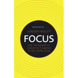Focus: Use the power of targeted thinking to get more done