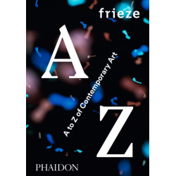 frieze: A to Z of Contemporary Art