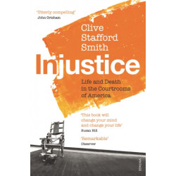 Injustice: Life and Death in the Courtrooms of America