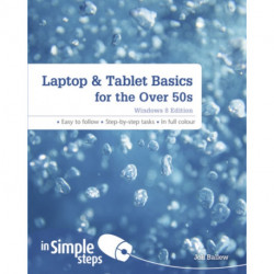 Laptop & Tablet Basics for the Over 50s: Windows 8 Edition
