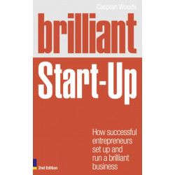 Brilliant Start-Up: How successful entrepreneurs set up and run a brilliant business