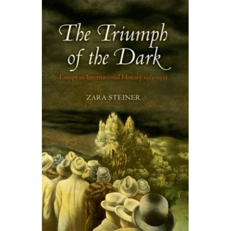 The Triumph of the Dark: European International History 1933-1939