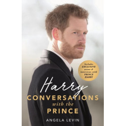 Harry: Conversations with the Prince - INCLUDES EXCLUSIVE ACCESS & INTERVIEWS WITH PRINCE HARRY
