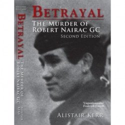 Betrayal: The Murder of Robert Nairac GC