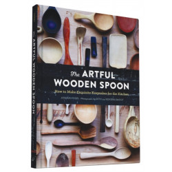 The Artful Wooden Spoon: How to Make Exquisite Keepsakes for the Kitchen
