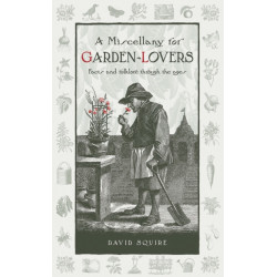A Miscellany for Garden-Lovers: Facts and folklore through the ages