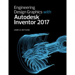 Engineering Design Graphics with Autodesk Inventor 2017