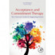 Acceptance and Commitment Therapy: The Clinician's Guide for Supporting Parents