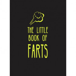 The Little Book of Farts: Everything You Didn't Need to Know – and More!