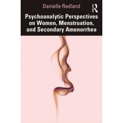 Psychoanalytic Perspectives on Women, Menstruation and Secondary Amenorrhea