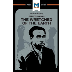 An Analysis of Frantz Fanon's The Wretched of the Earth: The Wretched of the Earth