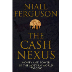 The Cash Nexus: Money and Politics in Modern History, 1700-2000