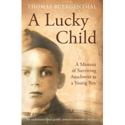 A Lucky Child: A Memoir of Surviving Auschwitz as a Young Boy