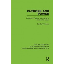 Patrons and Power: Creating a Political Community in Metropolitan Lagos