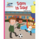 Reading Planet - Sam is Sad - Pink A: Galaxy