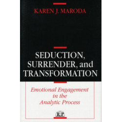 Seduction, Surrender, and Transformation: Emotional Engagement in the Analytic Process