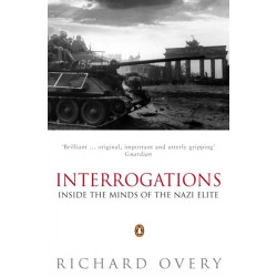 Interrogations: Inside the Minds of the Nazi Elite