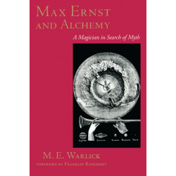 Max Ernst and Alchemy: A Magician in Search of Myth