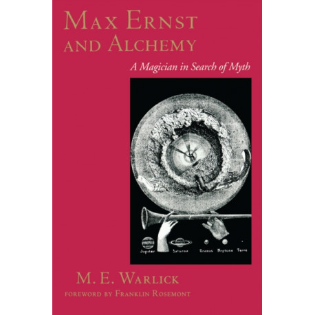 Max Ernst and Alchemy: A Magician in Search of Myth