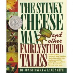 The Stinky Cheese Man and Other Fairly Stupid Tales: A Caldecott Honor Book