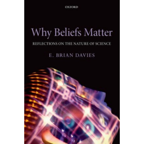 Why Beliefs Matter: Reflections on the Nature of Science