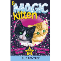 Magic Kitten: A Summer Spell and Classroom Chaos
