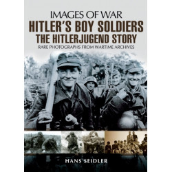 Hitler's Boy Soldiers: The Hitler Jugend Story