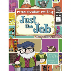 Bug Club Guided Fiction Year Two Turquoise B Pete's Peculiar Pet Shop: Just the Job