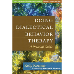 Doing Dialectical Behavior Therapy: A Practical Guide