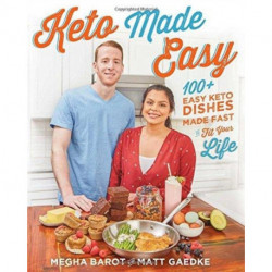 Keto Made Easy: 100+ Easy Keto Dishes Made Fast to Fit Your Life