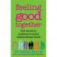 Feeling Good Together: The secret to making troubled relationships work