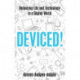 Deviced!: Balancing Life and Technology in a Digital World