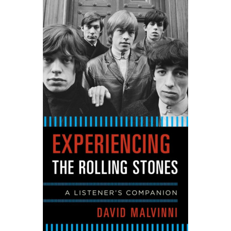Experiencing the Rolling Stones: A Listener's Companion