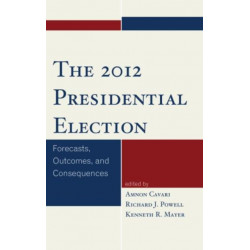The 2012 Presidential Election: Forecasts, Outcomes, and Consequences
