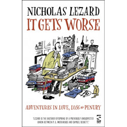 It Gets Worse: Adventures in Love, Loss and Penury