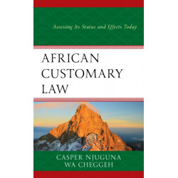 African Customary Law: Assessing Its Status and Effects Today