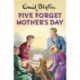 Five Forget Mother's Day
