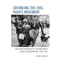 Advancing the Civil Rights Movement: Race and Geography of Life Magazine's Visual Representation, 1954–1965