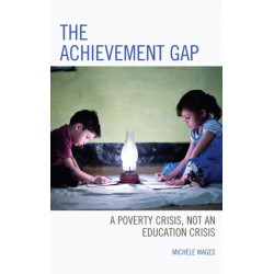 The Achievement Gap: A Poverty Crisis, Not an Education Crisis