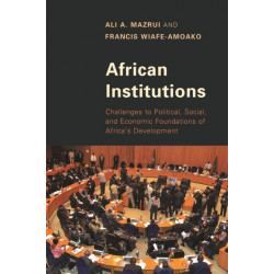 African Institutions: Challenges to Political, Social, and Economic Foundations of Africa's Development