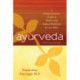 Ayurveda: A Comprehensive Guide to Traditional Indian Medicine for the West